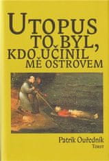 Patrik Ouředník: Utopus to byl, kdo učinil mě ostrovem