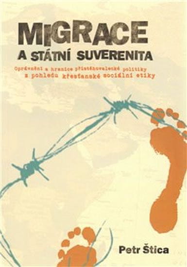 Petr Štica: Migrace a státní suverenita - Oprávnění a hranice přistěhovalecké politiky z pohledu křesťanské sociální etiky