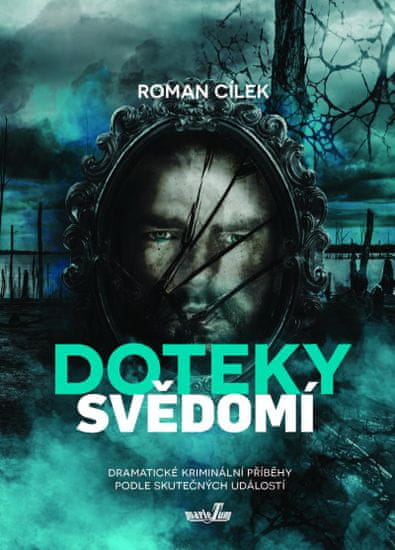 Cílek Roman: Doteky svědomí - Dramatické kriminální příběhy podle skutečných událostí