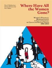 Petr Bláha;Daniel Klimovský;Pavel Maškarinec: All The Women Gone? - Women’s Political Representation in Local Councils of Czech and Slovak Towns, 1994–2014