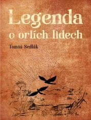 Tomáš Sedlák;Dobromila Pilná: Legenda o orlích lidech