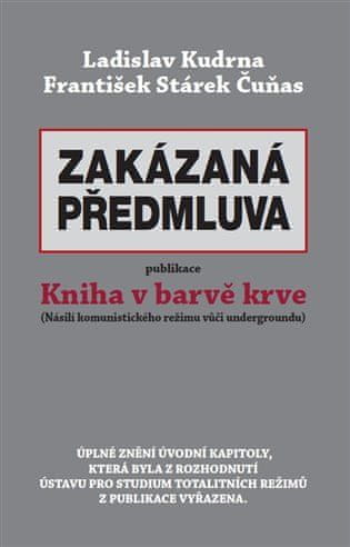 Ladislav Kudrna;František Čuňas Stárek: Zakázaná předmluva - publikace Kniha v barvě krve