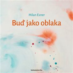 Milan Exner: Buď jako oblaka