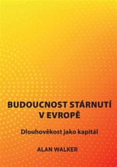 Alan Walker: Budoucnost stárnutí v Evropě - Dlouhověkost jako kapitál