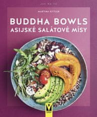 Martina Kittlerová: Buddha Bowls - Asijské salátové mísy