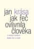 Jan Krása: Jak řeč ovlivnila člověka - O evoluci moderní lidské řeči a mysli