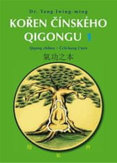 Jwing-ming Yang: Kořen čínského Qigongu 1 - Qigong zhiben / Čchi-kung čpen