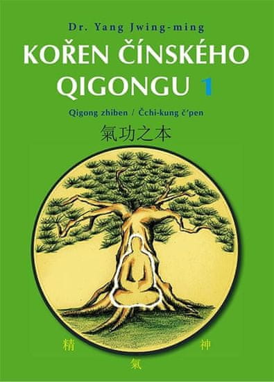 Jwing-ming Yang: Kořen čínského Qigongu 1 - Qigong zhiben / Čchi-kung čpen