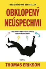 Thomas Erikson: Obklopený neúspechmi - Ako zmeniť prekážky na úspech, keď sa všetko pokazí