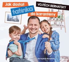 Bernatský Vojtěch: Jak dostat tatínka do karantény