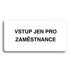 ACCEPT Piktogram VSTUP JEN PRO ZAMĚSTNANCE - bílá tabulka - černý tisk bez rámečku