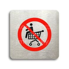 ACCEPT Piktogram zákaz jízdy na nákupním vozíku - stříbrná tabulka - barevný tisk bez rámečku