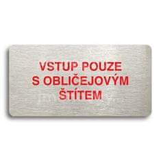 ACCEPT Piktogram VSTUP POUZE S OBLIČEJOVÝM ŠTÍTEM - stříbrná tabulka - barevný tisk bez rámečku