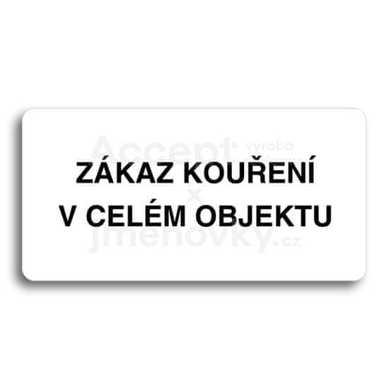 ACCEPT Piktogram ZÁKAZ KOUŘENÍ V CELÉM OBJEKTU - bílá tabulka - černý tisk bez rámečku