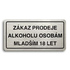 ACCEPT Piktogram ZÁKAZ PRODEJE ALKOHOLU OSOBÁM MLADŠÍM 18 LET - stříbrná tabulka - černý tisk