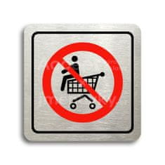 ACCEPT Piktogram zákaz jízdy na nákupním vozíku - stříbrná tabulka - barevný tisk