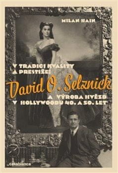 Milan Hain: V tradici kvality a prestiže: David O. Selznick a výroba hvězd v Hollywoodu 40. a 50. let