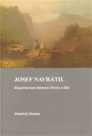 Dimitrij Slonim: Josef Navrátil - Repetitorium historie života a díla