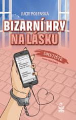 Polenská Lucie: Bizarní hry na lásku - Smetiště zvané seznamka