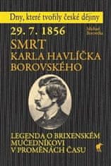 Michael Borovička: 29. 7. 1856 Smrt Karla Havlíčka Borovského - Legenda o brixenském mučedníkovi v proměnách času