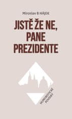 Hájek Miroslav B: Jistě že ne, pane prezidente - Humoristické povídky