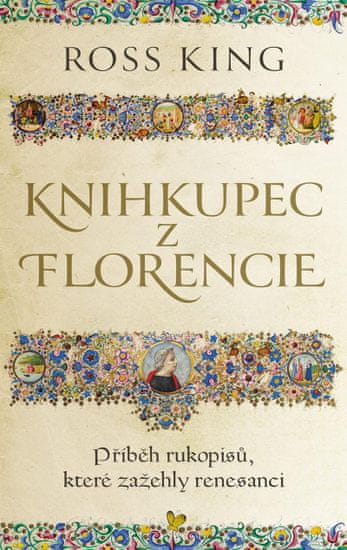 King Ross: Knihkupec z Florencie - Příběh rukopisů, které zažehly renesanci