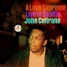 Coltrane John: A Love Supreme: Live In Seattle
