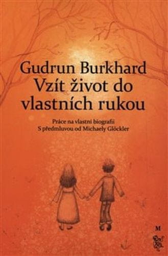 Gudrun Burghardtová: Vzít život do vlastních rukou - Práce na vlastní biografii