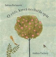 Sabina Bočanová;Andrea Tachezy: O růži, která nechtěla spát