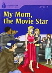 National Geographic FOUNDATION READERS 7.3 - MY MOM.THE MOVIE STAR