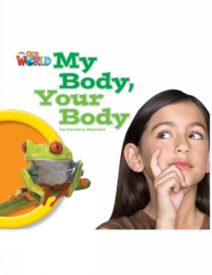 National Geographic Our World 1 Reader My Body, Your Body