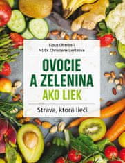 Klaus Oberbeil: Ovocie a zelenina ako liek - Strava, ktorá lieči