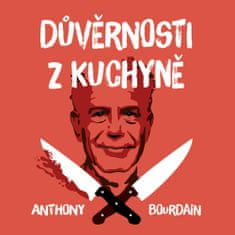 Anthony Bourdain: Důvěrnosti z kuchyně