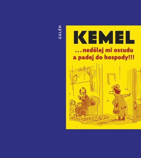 Kemel Miroslav: Nedělej mi ostudu a padej do hospody!!!