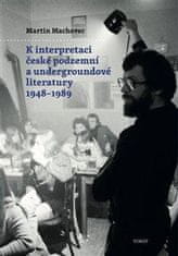 Martin Machovec: K interpretaci české podzemní a undergroundové literatury 1948–1989