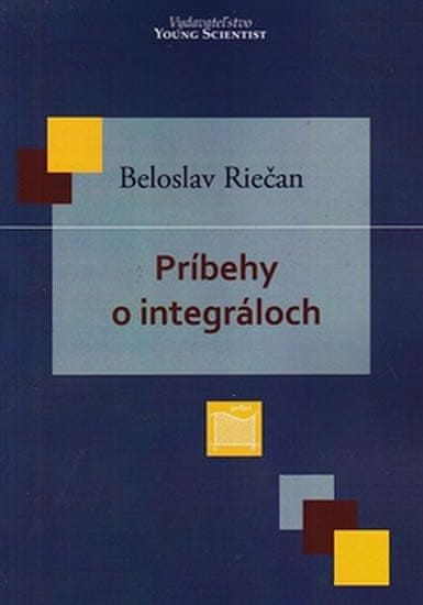 Beloslav Riečan: Príbehy o integráloch