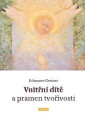 Greiner Johannes: Vnitřní dítě a pramen tvořivosti