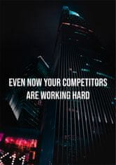 Denexis Motivační plakát "EVEN NOW YOUR COMPETITORS ARE WORKING HARD", rozměr A1