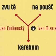 Vodňanský Jan a Ivan Mizera: Zvu tě na poušť Karakum