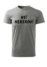 Fenomeno Pánské tričko Ne neberou - šedé Velikost: 2XL