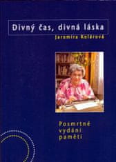 Jaromíra Kolárová: Divný časy, divná láska - Posmrtné vydání pamětí