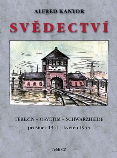 Alfred Kantor: Svědectví - Terezín, Osvětim, Schwarzheide