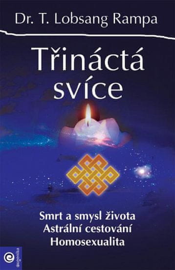 Lobsang T. Rampa: Třináctá svíce - Smrt a smysl života Astrální cestování Homosexualita