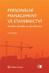 Filip Bušina: Personální management ve stavebnictví - Problém člověka ve stavebnictví