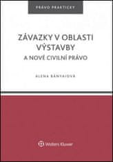 Alena Bányaiová: Závazky v oblasti výstavby a nové civilní právo