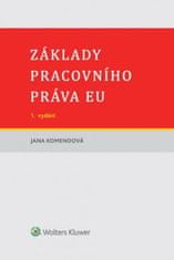 Jana Komendová: Základy pracovního práva EU