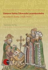 Stanislav Bárta: Zástavní listiny Zikmunda Lucemburského - na církevní statky (1420–1437)