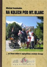 Michal Ivasienko: Na kolech pod Mt. Blanc - Se třemi dětmi k nejvyššímu vrcholu Evropy