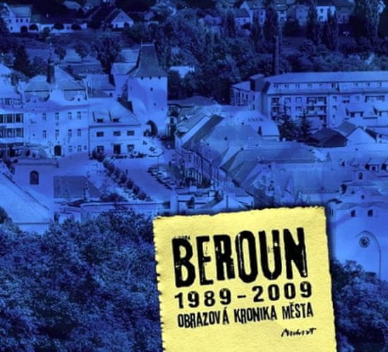 Kameel Machart: Beroun 1989 - 2009 Obrazová kronika města