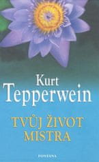 Kurt Tepperwein: Tvůj život mistra